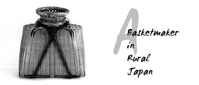 A Basketmaker in Rural Japan Online Exhibition