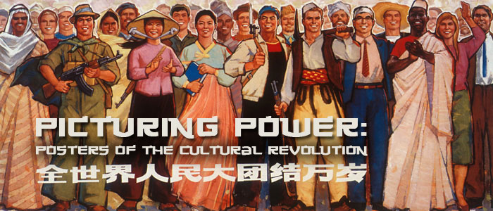 Picturing Power: Posters of the Cultural Revolution